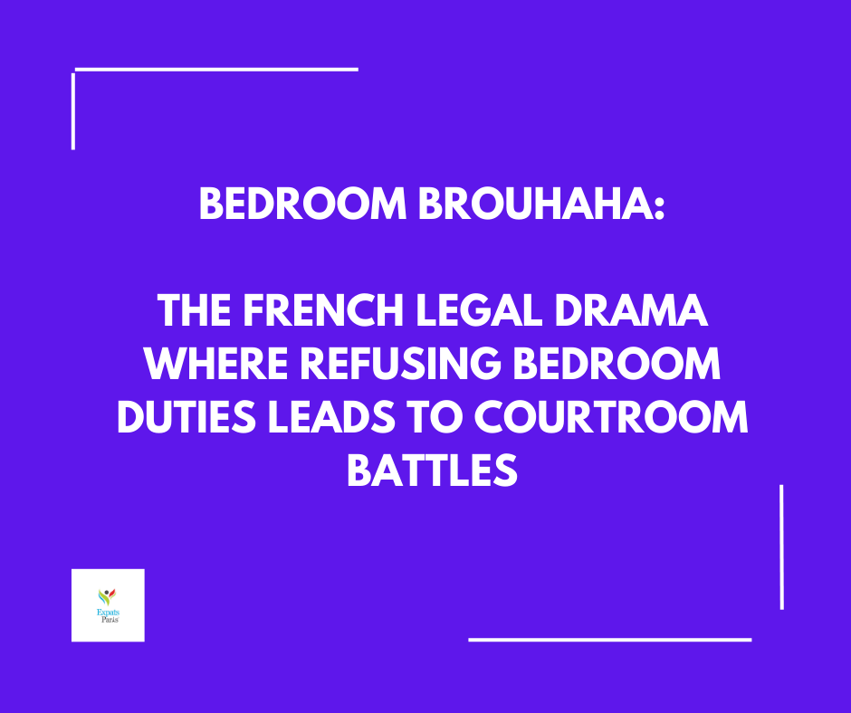 Bedroom Brouhaha: The French Legal Drama Where Refusing Bedroom Duties Leads to Courtroom Battles